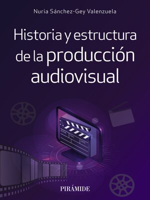 cover image of Historia y estructura de la producción audiovisual